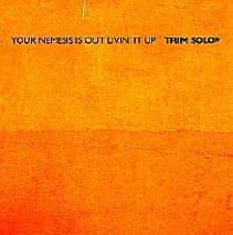 Your nemesis is out livin' it up